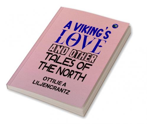 A Viking’s Love And Other Tales of The North