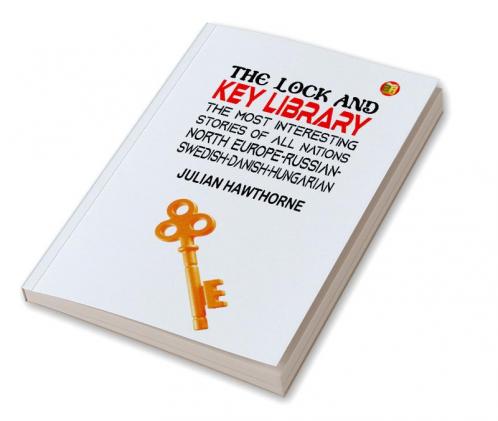 The Lock and Key Library: The Most Interesting Stories of All Nations. North Europe-russian-swedish-danish-hungarian