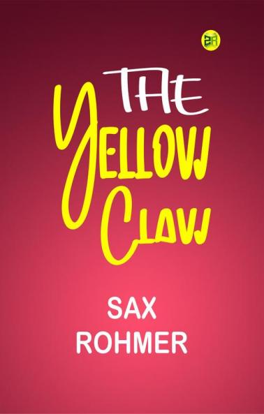 The Yellow Claw by Sax Rohmer: Intrigue Espionage and a Sinister Mastermind Unleashed