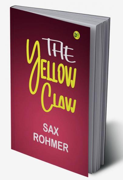 The Yellow Claw by Sax Rohmer: Intrigue Espionage and a Sinister Mastermind Unleashed