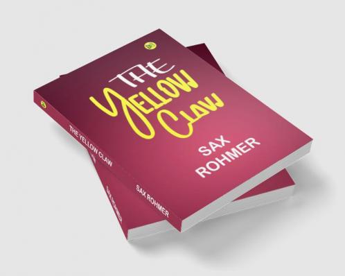 The Yellow Claw by Sax Rohmer: Intrigue Espionage and a Sinister Mastermind Unleashed
