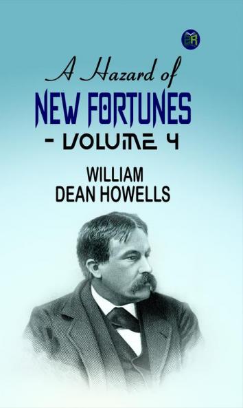 A Hazard of New Fortunes - Volume 4