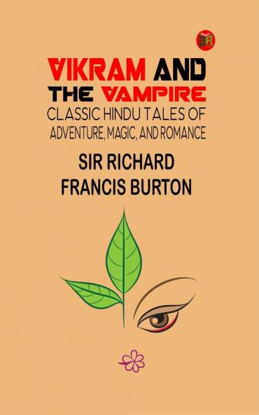 Vikram and the Vampire: Classic Hindu Tales of Adventure Magic and Romance