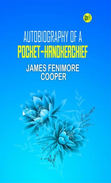 Autobiography Of A Pocket-Handkerchief