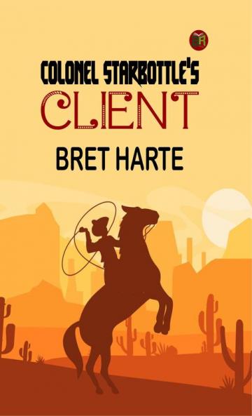 Colonel Starbottle's Client