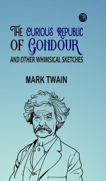The Curious Republic of Gondour and Other Whimsical Sketches
