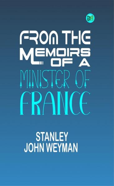 From the Memoirs of a Minister of France