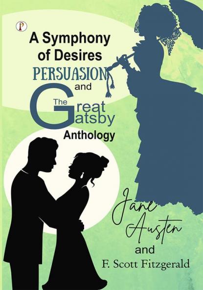 A Symphony of Desires - Persuasion and The Great Gatsby Anthology