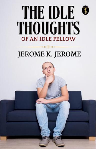 The Idle Thoughts Of An Idle Fellow