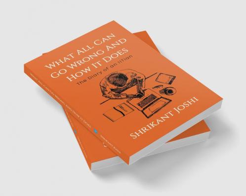 What All Can Go Wrong and How It Does - The Diary of an IITian