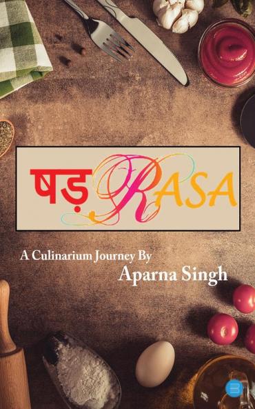 SHADRASA : A CULINARIUM JOURNEY BY APARNA SINGH
