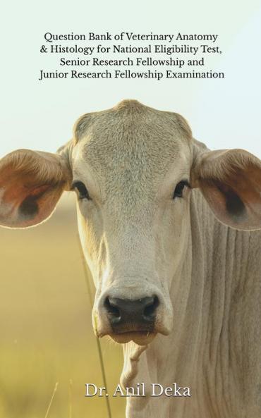 Question Bank of Veterinary Anatomy & Histology forNational Eligibility Test Senior Research Fellowship and Junior Research Fellowship Examination