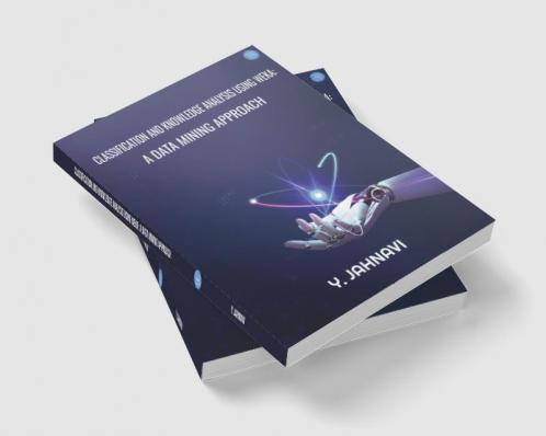 CLASSIFICATION AND KNOWLEDGE ANALYSIS USING WEKA: A DATA MINING APPROACH