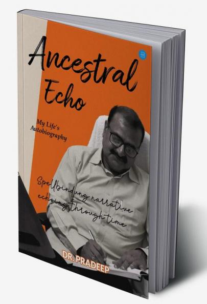 ANCESTRAL ECHO: My Life's Autobiography