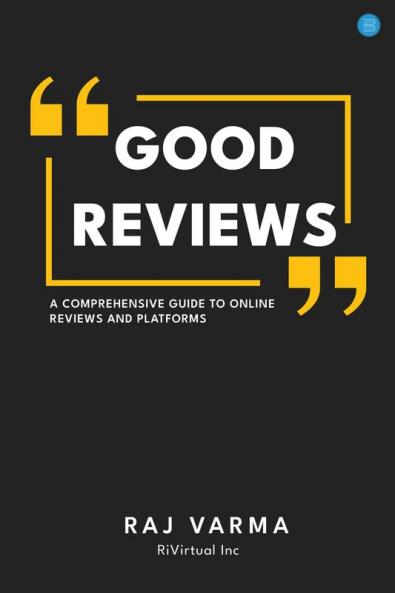 Good Reviews: A Comprehensive Guide to Online Reviews and Platforms