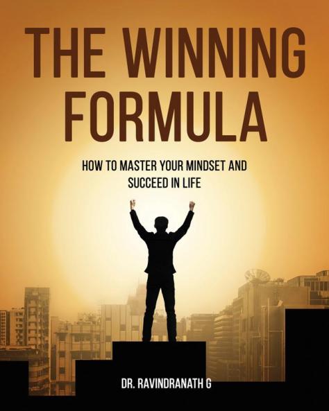 The Winning Formula How to Master Your Mindset and Succeed in Life