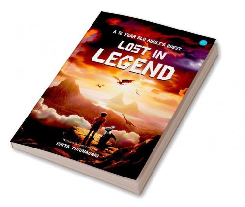 LOST IN LEGEND  - A 10 YEAR OLD ADULT'S QUEST