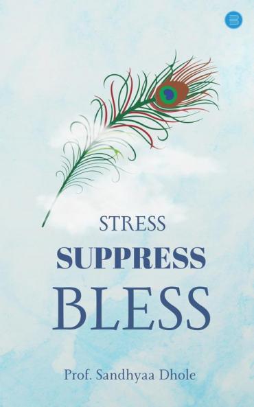 STRESS SUPPRESS BLESS