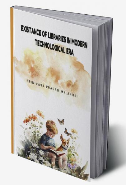 EXISTANCE OF LIBRARIES IN MODERN TECHNOLOGICAL ERA