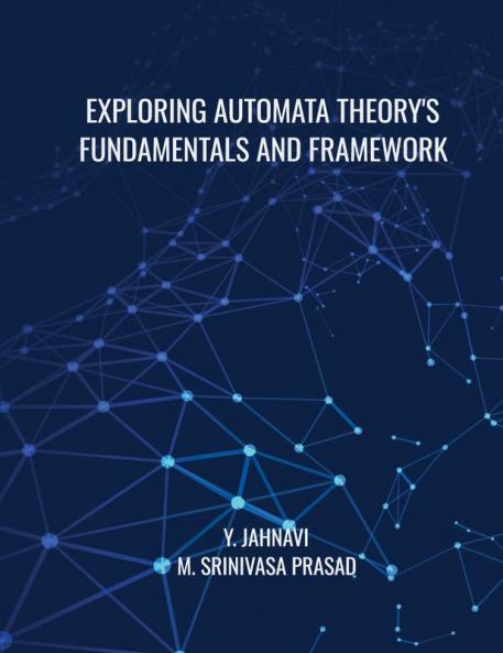 Exploring Automata Theory's Fundamentals and Framework