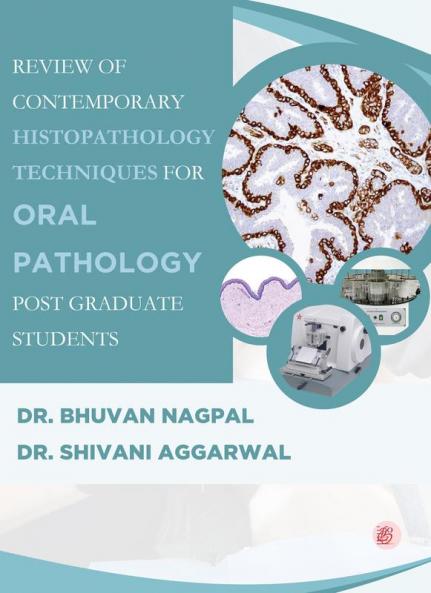 Review of Contemporary Histopathology Techniques For Oral Pathology Post Graduate Students