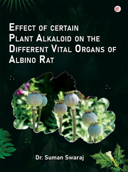 Effect Of Certain Plant Alkaloid On The Different Vital Organs Of Albino Rat