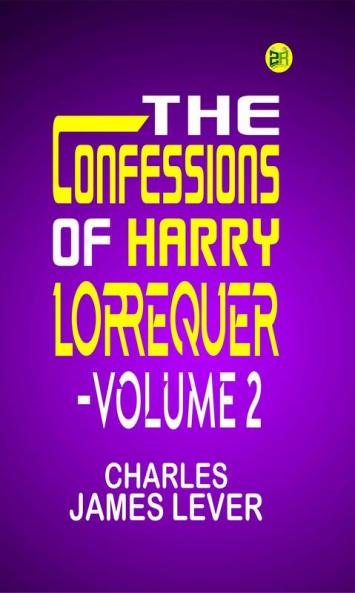 The Confessions of Harry Lorrequer  Volume 2