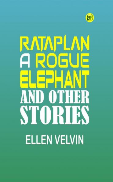 Rataplan a Rogue Elephant; and Other Stories