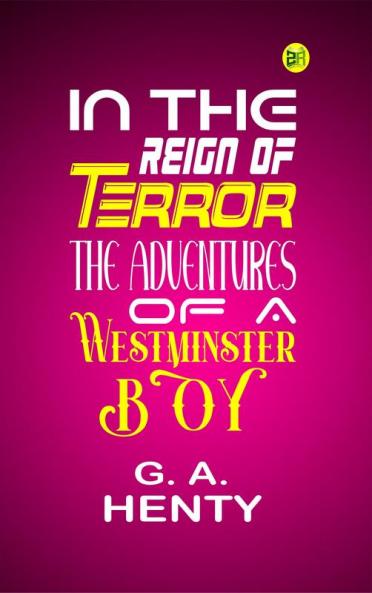 In the Reign of Terror: The Adventures of a Westminster Boy