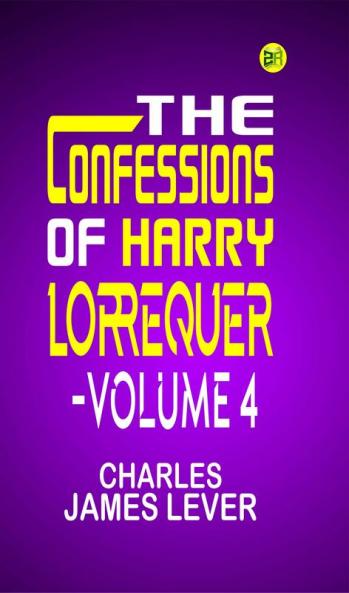 The Confessions of Harry Lorrequer Volume 4