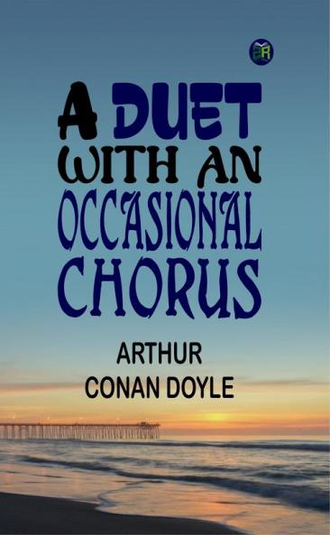 A Duet with an Occasional Chorus