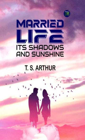 Married Life; Its Shadows and Sunshine
