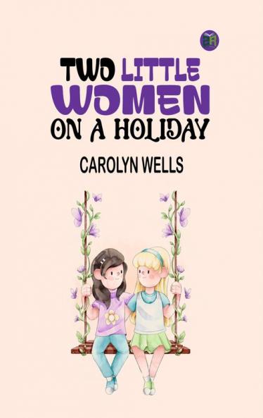 Two Little Women on a Holiday