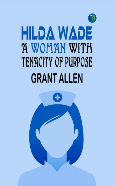 Hilda Wade a Woman with Tenacity of Purpose