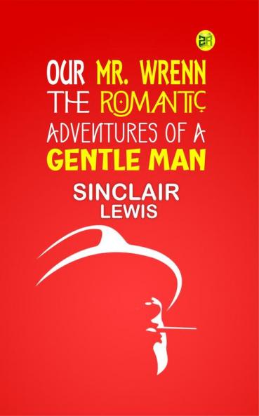 Our Mr. Wrenn: The Romantic Adventures of a Gentle Man