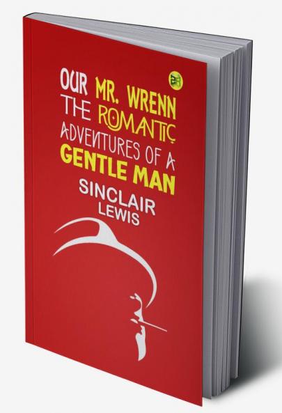 Our Mr. Wrenn: The Romantic Adventures of a Gentle Man