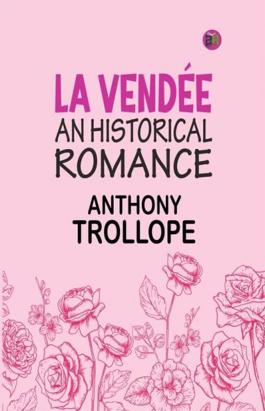 LA VENDÉE  AN HISTORICAL ROMANCE