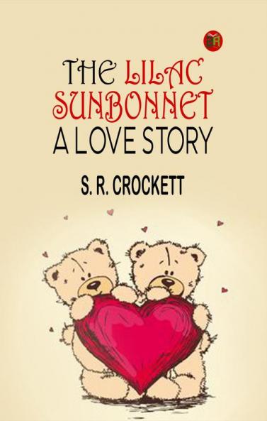 The Lilac Sunbonnet: A Love Story