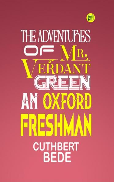 THE ADVENTURES OF MR. VERDANT GREEN AN OXFORD FRESHMAN