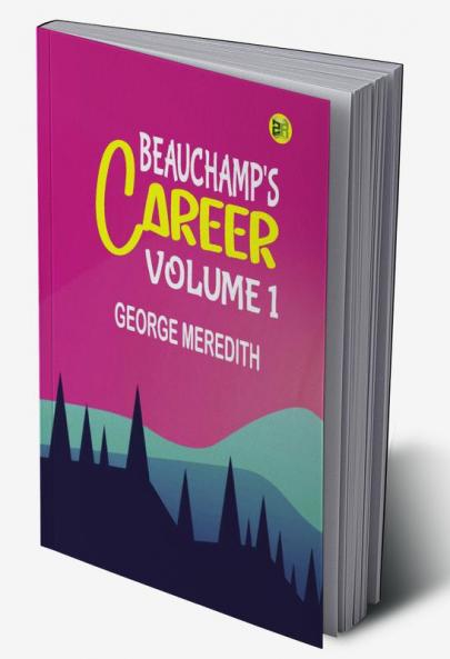 Beauchamp's Career  Volume 1