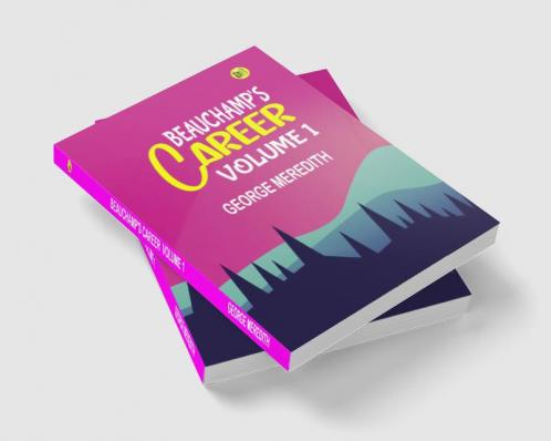 Beauchamp's Career  Volume 1