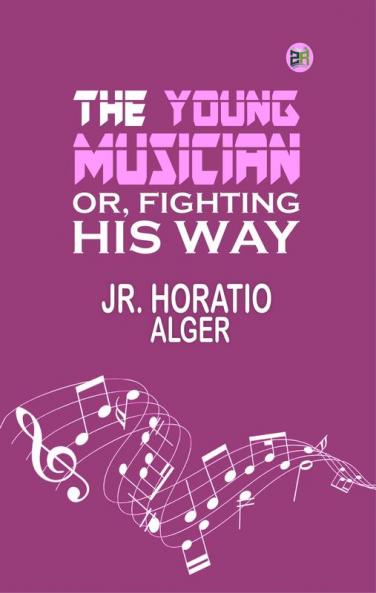 The Young Musician; Or Fighting His Way