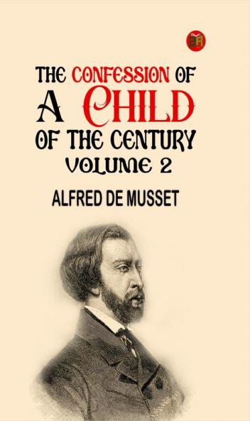 The Confession of a Child of the Century  Volume 2