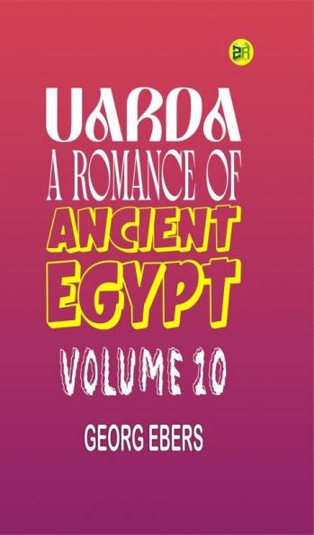 Uarda : a Romance of Ancient Egypt Volume 10