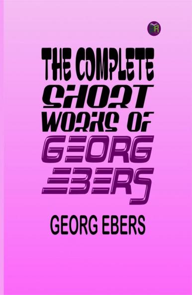 The Complete Short Works of Georg Ebers