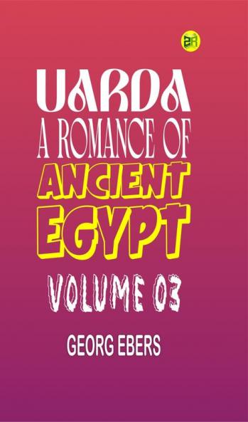 Uarda : a Romance of Ancient Egypt  Volume 03