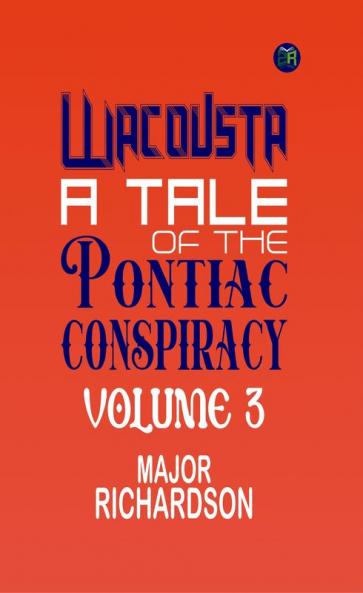 Wacousta : a tale of the Pontiac conspiracy  Volume 3