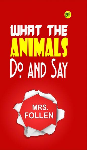 What the Animals Do and Say