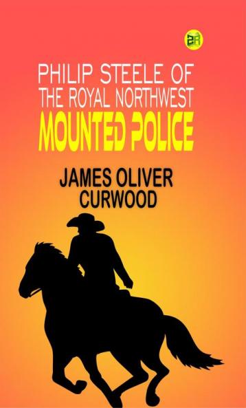 Philip Steele of the Royal Northwest Mounted Police