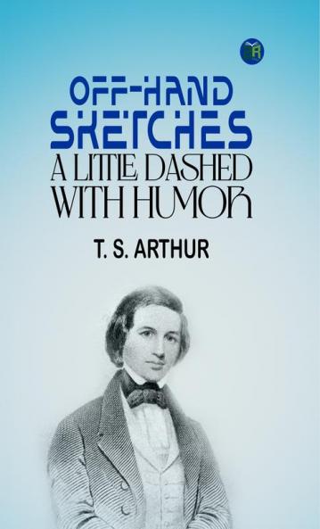 Off-Hand Sketches a Little Dashed with Humor